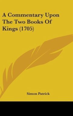 A Commentary Upon The Two Books Of Kings (1705) - Patrick, Simon