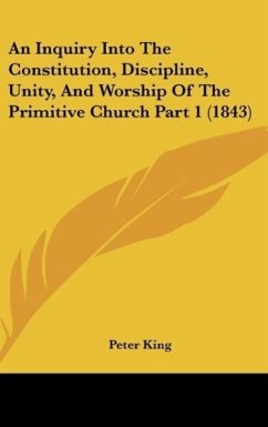 An Inquiry Into The Constitution, Discipline, Unity, And Worship Of The Primitive Church Part 1 (1843)