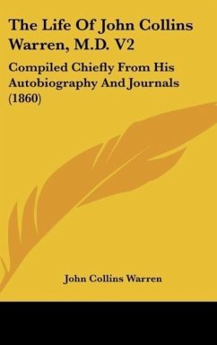 The Life Of John Collins Warren, M.D. V2 - Warren, John Collins