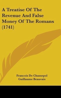 A Treatise Of The Revenue And False Money Of The Romans (1741) - De Chassepol, Francois