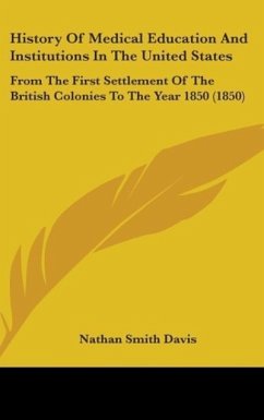 History Of Medical Education And Institutions In The United States - Davis, Nathan Smith