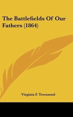 The Battlefields Of Our Fathers (1864) - Townsend, Virginia F.