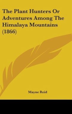 The Plant Hunters Or Adventures Among The Himalaya Mountains (1866)