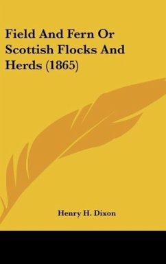 Field And Fern Or Scottish Flocks And Herds (1865) - Dixon, Henry H.