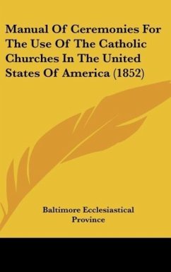 Manual Of Ceremonies For The Use Of The Catholic Churches In The United States Of America (1852) - Baltimore Ecclesiastical Province