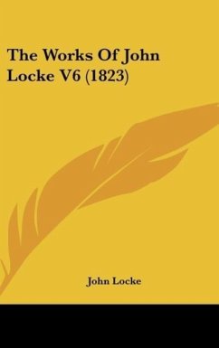 The Works Of John Locke V6 (1823) - Locke, John