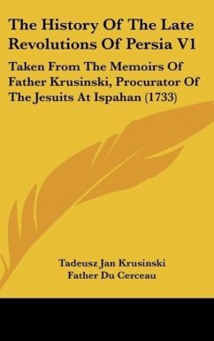 The History Of The Late Revolutions Of Persia V1 - Krusinski, Tadeusz Jan