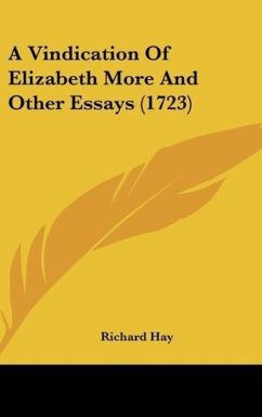 A Vindication Of Elizabeth More And Other Essays (1723) - Hay, Richard