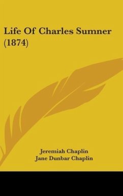 Life Of Charles Sumner (1874) - Chaplin, Jeremiah; Chaplin, Jane Dunbar