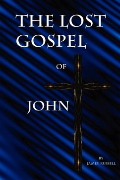 The Lost Gospel of John - Russell, James