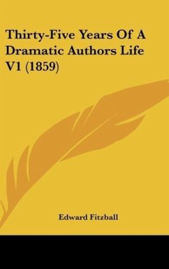 Thirty-Five Years Of A Dramatic Authors Life V1 (1859)