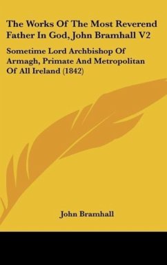 The Works Of The Most Reverend Father In God, John Bramhall V2 - Bramhall, John