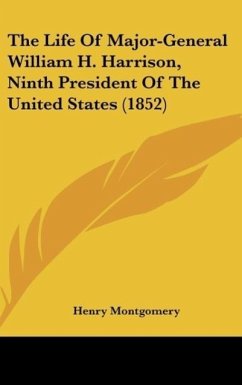The Life Of Major-General William H. Harrison, Ninth President Of The United States (1852) - Montgomery, Henry
