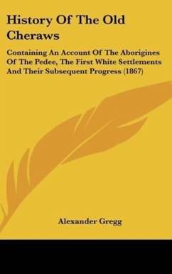 History Of The Old Cheraws - Gregg, Alexander