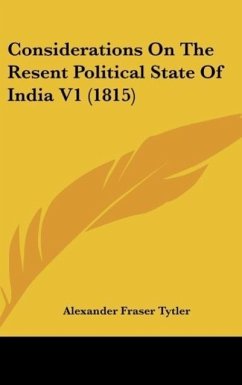 Considerations On The Resent Political State Of India V1 (1815) - Tytler, Alexander Fraser