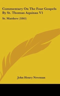 Commentary On The Four Gospels By St. Thomas Aquinas V1 - Newman, John Henry