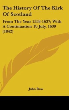 The History Of The Kirk Of Scotland - Row, John