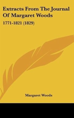 Extracts From The Journal Of Margaret Woods - Woods, Margaret