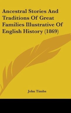 Ancestral Stories And Traditions Of Great Families Illustrative Of English History (1869) - Timbs, John