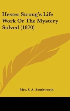 Hester Strong's Life Work Or The Mystery Solved (1870)