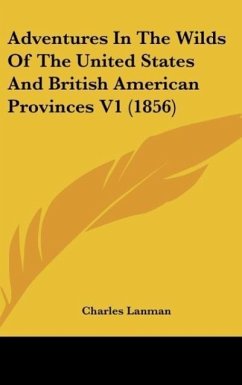 Adventures In The Wilds Of The United States And British American Provinces V1 (1856)