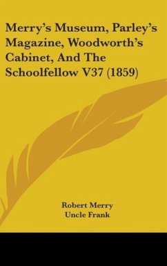 Merry's Museum, Parley's Magazine, Woodworth's Cabinet, And The Schoolfellow V37 (1859)