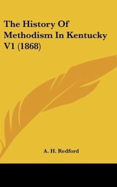 The History Of Methodism In Kentucky V1 (1868)