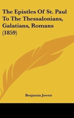 The Epistles Of St. Paul To The Thessalonians, Galatians, Romans (1859) - Jowett, Benjamin