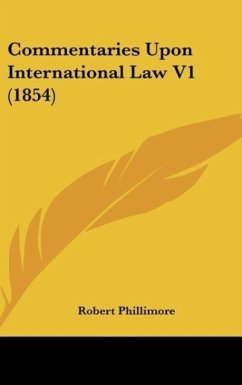 Commentaries Upon International Law V1 (1854) - Phillimore, Robert