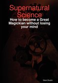 Supernatural Science - How to become a Great Magickian without losing your mind