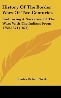 History Of The Border Wars Of Two Centuries - Tuttle, Charles Richard