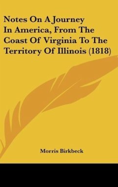 Notes On A Journey In America, From The Coast Of Virginia To The Territory Of Illinois (1818)