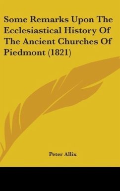 Some Remarks Upon The Ecclesiastical History Of The Ancient Churches Of Piedmont (1821)