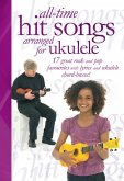 All-Time Hit Songs Arranged For Ukulele Uke
