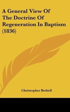 A General View Of The Doctrine Of Regeneration In Baptism (1836)