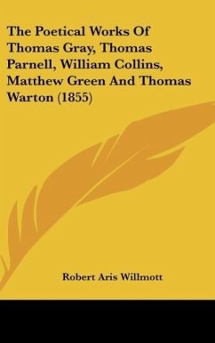 The Poetical Works Of Thomas Gray, Thomas Parnell, William Collins, Matthew Green And Thomas Warton (1855)
