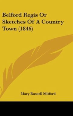 Belford Regis Or Sketches Of A Country Town (1846) - Mitford, Mary Russell