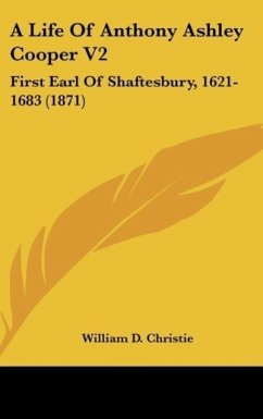 A Life Of Anthony Ashley Cooper V2 - Christie, William D.