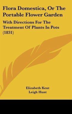 Flora Domestica, Or The Portable Flower Garden - Kent, Elizabeth; Hunt, Leigh