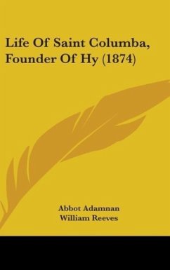 Life Of Saint Columba, Founder Of Hy (1874) - Adamnan, Abbot
