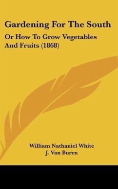 Gardening For The South - White, William Nathaniel