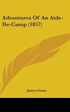 Adventures Of An Aide-De-Camp (1857) - Grant, James