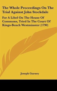 The Whole Proceedings On The Trial Against John Stockdale - Gurney, Joseph