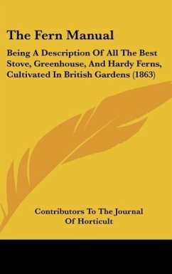 The Fern Manual - Contributors To The Journal Of Horticult