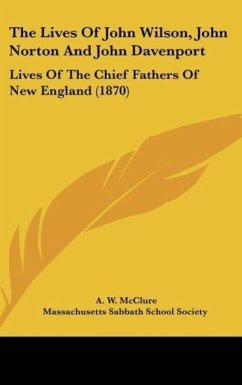 The Lives Of John Wilson, John Norton And John Davenport - Mcclure, A. W.; Massachusetts Sabbath School Society
