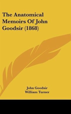 The Anatomical Memoirs Of John Goodsir (1868)