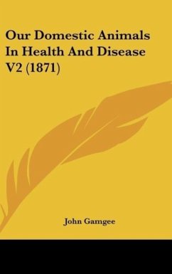 Our Domestic Animals In Health And Disease V2 (1871) - Gamgee, John