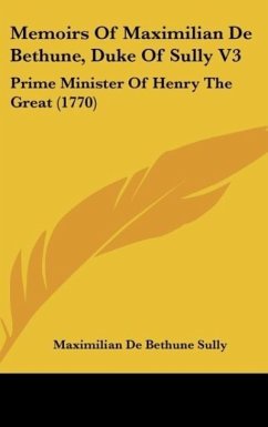 Memoirs Of Maximilian De Bethune, Duke Of Sully V3