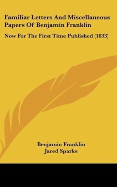 Familiar Letters And Miscellaneous Papers Of Benjamin Franklin - Franklin, Benjamin