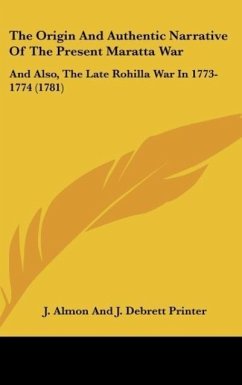 The Origin And Authentic Narrative Of The Present Maratta War